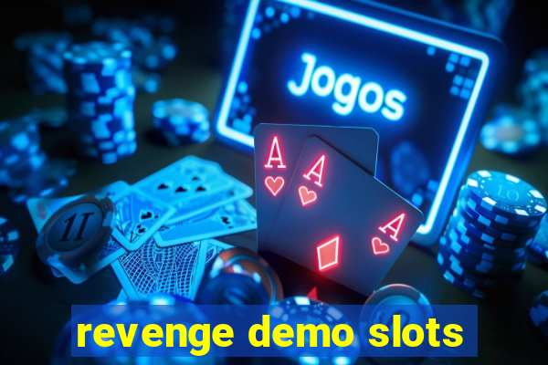 revenge demo slots